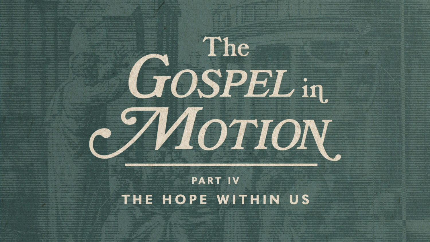The Gospel in Motion IV